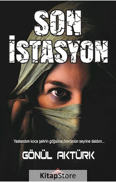 Son İstasyon - Gönül Aktürk - Son Kitap
