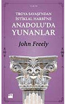 Troya Savaşı'ndan İstiklal Harbi'ne Anadolu'da Yunanlılar / Jo... Troya Savaşı'ndan İstiklal Harbi'ne Anadolu'da Yunanlılar / Jo...