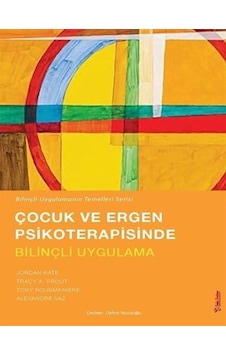 Çocuk Ve Ergen Psikoterapisinde Bilinçli Uygulama / Alexandre Vaz Çocuk Ve Ergen Psikoterapisinde Bilinçli Uygulama / Alexandre Vaz