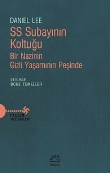 SS Subayının Koltuğu - Bir Nazinin Gizli Yaşamının Peşinde - Daniel Lee - İletişim Yayınları SS Subayının Koltuğu - Bir Nazinin Gizli Yaşamının Peşinde - Daniel Lee - İletişim Yayınları