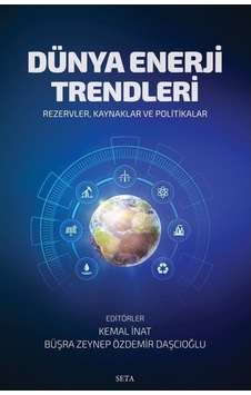 Dünya Enerji Trendleri: Rezervler - Kaynaklar ve Politikalar- Seta Yayınları