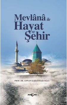 Mevlana İle Hayat Ve Şehir Mevlana İle Hayat Ve Şehir