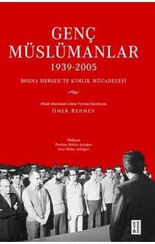 Genç Müslümanlar 1939-2005 / Bosna Hersek'te Kimlik Mücadele...