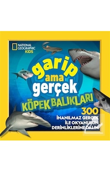 National Geographic Kids / Garip Ama Gerçek Köpek Balıkları / ... National Geographic Kids / Garip Ama Gerçek Köpek Balıkları / ...