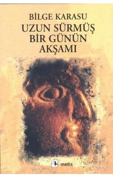 Uzun Sürmüş Bir Günün Akşamı - Bilge Karasu - Metis Yayınları