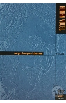 Acıya Kurşun İşlemez- Yurt Kitap Yayın Acıya Kurşun İşlemez- Yurt Kitap Yayın