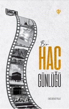 Bir Hac Günlüğü - Enes Berat Polat - Türkiye Diyanet Vakfı Yayınları Bir Hac Günlüğü - Enes Berat Polat - Türkiye Diyanet Vakfı Yayınları