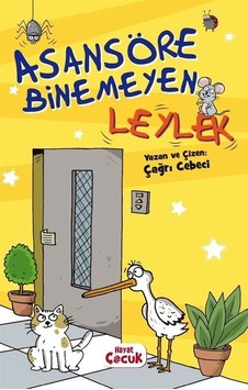 Asansöre Binemeyen Leylek / Çağrı Cebeci Asansöre Binemeyen Leylek / Çağrı Cebeci