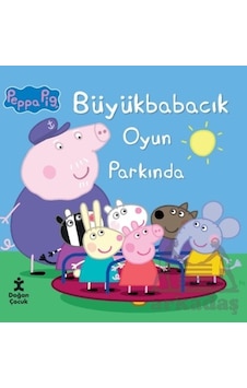 Peppa Pig Büyük Babacık Oyun Parkında