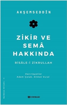Zikir ve Sem Hakkında Risle-i Zikrullah - Akşemseddin - H Yayınları Zikir ve Sem Hakkında Risle-i Zikrullah - Akşemseddin - H Yayınları