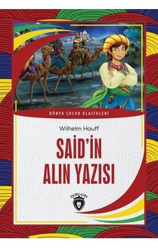 Said'in Alın Yazısı - Dünya Çocuk Klasikleri - Wilhelm Hauff - Dorlion Yayınevi Said'in Alın Yazısı - Dünya Çocuk Klasikleri - Wilhelm Hauff - Dorlion Yayınevi