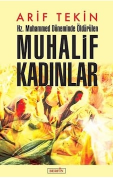 Hz. Muhammed Döneminde Öldürülen Muhalif Kadınlar - Arif Tekin - Berfin Yayınları Hz. Muhammed Döneminde Öldürülen Muhalif Kadınlar - Arif Tekin - Berfin Yayınları