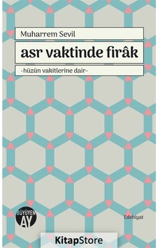 Asr Vaktinde Fırak - Muharrem Sevil - Büyüyenay Yayınları Asr Vaktinde Fırak - Muharrem Sevil - Büyüyenay Yayınları