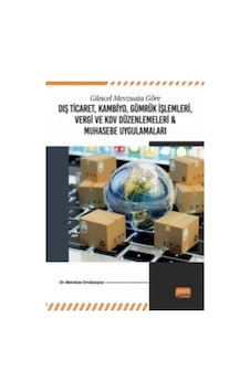 Dış Ticaret Kambiyo Gümrük İşlemleri Vergi ve KDV Düzenlemeleri ve Muhasebe Uygulamaları - Güncel - Metehan Ortakarpuz - Nobel Bilimsel Eserler Dış Ticaret Kambiyo Gümrük İşlemleri Vergi ve KDV Düzenlemeleri ve Muhasebe Uygulamaları - Güncel - Metehan Ortakarpuz - Nobel Bilimsel Eserler