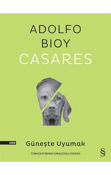Güneşte Uyumak - Adolfo Bioy Casares - Everest Yayınları Güneşte Uyumak - Adolfo Bioy Casares - Everest Yayınları