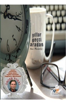 Yıllar Geçti Aradan - Önder Vural - Ateş Yayınları Yıllar Geçti Aradan - Önder Vural - Ateş Yayınları