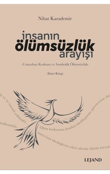 İnsanın Olumsuzluk Arayısı: Unutulma Korkusu ve Sembolik Olumsuzluk - Nihat Karademir - Lejand İnsanın Olumsuzluk Arayısı: Unutulma Korkusu ve Sembolik Olumsuzluk - Nihat Karademir - Lejand
