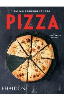 Italian Cooking School: Pizza - The Silver Spoon Kitchen - Phaidon Italian Cooking School: Pizza - The Silver Spoon Kitchen - Phaidon