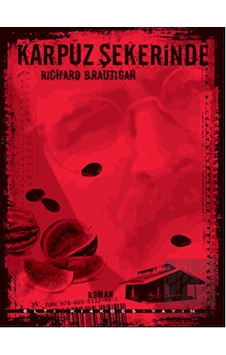 Karpuz Şekerinde - Richard Brautigan - Altıkırkbeş Basın Yayın Karpuz Şekerinde - Richard Brautigan - Altıkırkbeş Basın Yayın