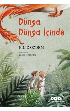 Dünya Dünya İçinde - Filiz Özdem - Yapı Kredi Yayınları Dünya Dünya İçinde - Filiz Özdem - Yapı Kredi Yayınları