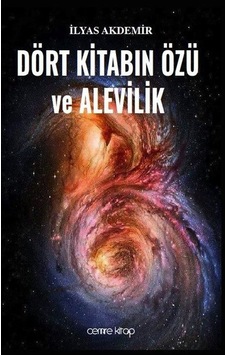 Dört Kitabın Özü ve Alevilik - İlyas Akdemir - Cemre Kitap Yayın Dört Kitabın Özü ve Alevilik - İlyas Akdemir - Cemre Kitap Yayın