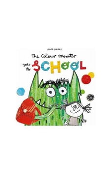 The Colour Monster Goes To School The Colour Monster Goes To School