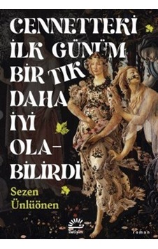 Cennetteki İlk Günüm Bir Tık Daha İyi Olabilirdi - Sezen Ünlüönen - İletişim Yayınları Cennetteki İlk Günüm Bir Tık Daha İyi Olabilirdi - Sezen Ünlüönen - İletişim Yayınları