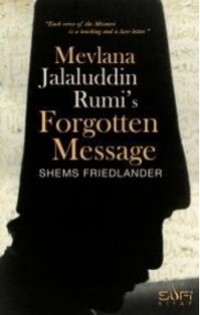 Mevlana Jalaluddin Rumis Forgotten Message - Shems Friedlander - Sufi Kitap Mevlana Jalaluddin Rumis Forgotten Message - Shems Friedlander - Sufi Kitap
