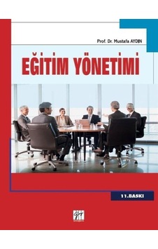 Eğitim Yönetimi - Mustafa Aydın - Gazi Kitabevi Eğitim Yönetimi - Mustafa Aydın - Gazi Kitabevi
