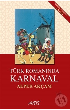 Türk Romanında Karnaval - A. Alper Akçam - Abis Yayınları