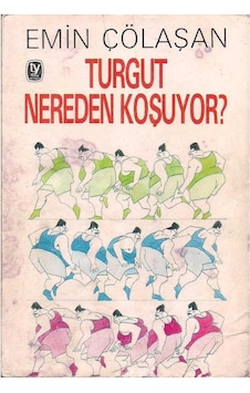 Turgut Nereden Koşuyor - Emin Çölaşan Turgut Nereden Koşuyor - Emin Çölaşan