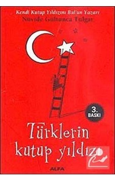 Türklerin Kutup Yıldızı - Nüvide Gültunca Tulgar - Alfa Yayıncılık Türklerin Kutup Yıldızı - Nüvide Gültunca Tulgar - Alfa Yayıncılık