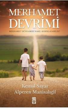 Merhamet Devrimi - Kemal Sayar - Alperen Manisalıgil - Timaş Yayınları Merhamet Devrimi - Kemal Sayar - Alperen Manisalıgil - Timaş Yayınları