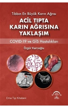 Acil Tıpta Karın Ağrısına Yaklaşım - Covid-19 ve GİS Hastalıkları - Özgür Karcıoğlu - Ema Tıp Kitabevi Acil Tıpta Karın Ağrısına Yaklaşım - Covid-19 ve GİS Hastalıkları - Özgür Karcıoğlu - Ema Tıp Kitabevi