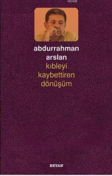 Kıbleyi Kaybettiren Dönüşüm Kıbleyi Kaybettiren Dönüşüm