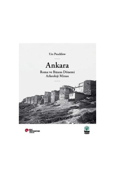 Ankara Roma ve Bizans Dönemi Arkeoloji Mirası - Urs Peschlow - Vekam(Vehbi Koç Ankara Ar. Uy ve Ar Ankara Roma ve Bizans Dönemi Arkeoloji Mirası - Urs Peschlow - Vekam(Vehbi Koç Ankara Ar. Uy ve Ar