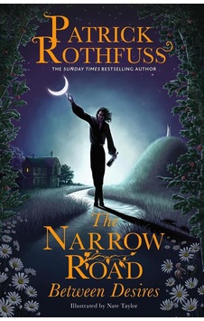 The Narrow Road Between Desires - The Kingkiller Chronicle Citligollancz Patrick Rothfuss The Narrow Road Between Desires - The Kingkiller Chronicle Citligollancz Patrick Rothfuss