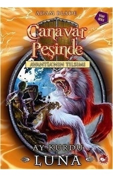 Canavar Peşinde 22 - Ay Kurdu Luna - Adam Blade - Beyaz Balina Yayınları Canavar Peşinde 22 - Ay Kurdu Luna - Adam Blade - Beyaz Balina Yayınları