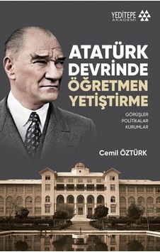 Atatürk Devrinde Öğretmen Yetiştirme - Cemil Öztürk - Yeditepe Akademi