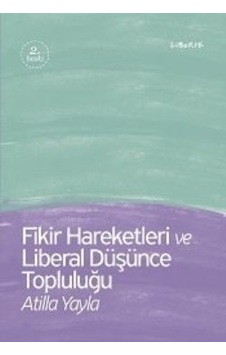 Fikir Hareketleri ve Liberal Düşünc - Atilla Yayla - Liberte