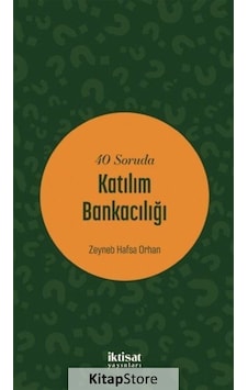 40 Soruda Katılım Bankacılığı - Zeyneb Hafsa Orhan - İktisat Yayınları