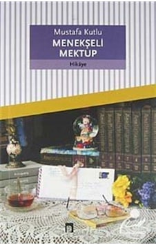 Menekşeli Mektup - Mustafa Kutlu Menekşeli Mektup - Mustafa Kutlu