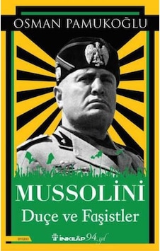 Mussolini - Duçe ve Faşistler - Osman Pamukoğlu - İnkılap Kitabevi