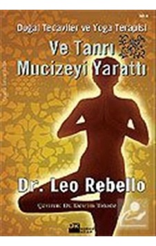Ve Tanrı Mucizeyi Yarattı / Dr. Leo Rebello Ve Tanrı Mucizeyi Yarattı / Dr. Leo Rebello