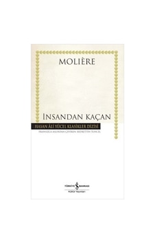 İnsandan Kaçan-Hasan Ali Yücel Klas - Moliere - İş Bankası Kültür Yayınları İnsandan Kaçan-Hasan Ali Yücel Klas - Moliere - İş Bankası Kültür Yayınları