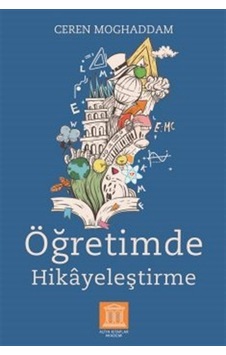Öğretimde Hikayeleştirme - Ceren Moghaddam - Altın Kitaplar Akademi Öğretimde Hikayeleştirme - Ceren Moghaddam - Altın Kitaplar Akademi