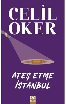 Ateş Etme İstanbul - Özel Baskı - Celil Oker - Altın Kitaplar