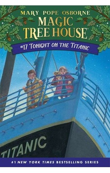 Magic Tree House 17 Tonight On The Titanic (The Magic Tree House) - Mary Pope Osborne - Random House Magic Tree House 17 Tonight On The Titanic (The Magic Tree House) - Mary Pope Osborne - Random House