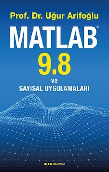 Matlab 9.8 ve Sayısal Uygulamaları - Uğur Arifoğlu - Alfa Yayıncılık
