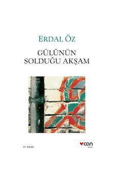 Can Yayınları / Gülünün Solduğu Akşam / Erdal Öz Can Yayınları / Gülünün Solduğu Akşam / Erdal Öz
